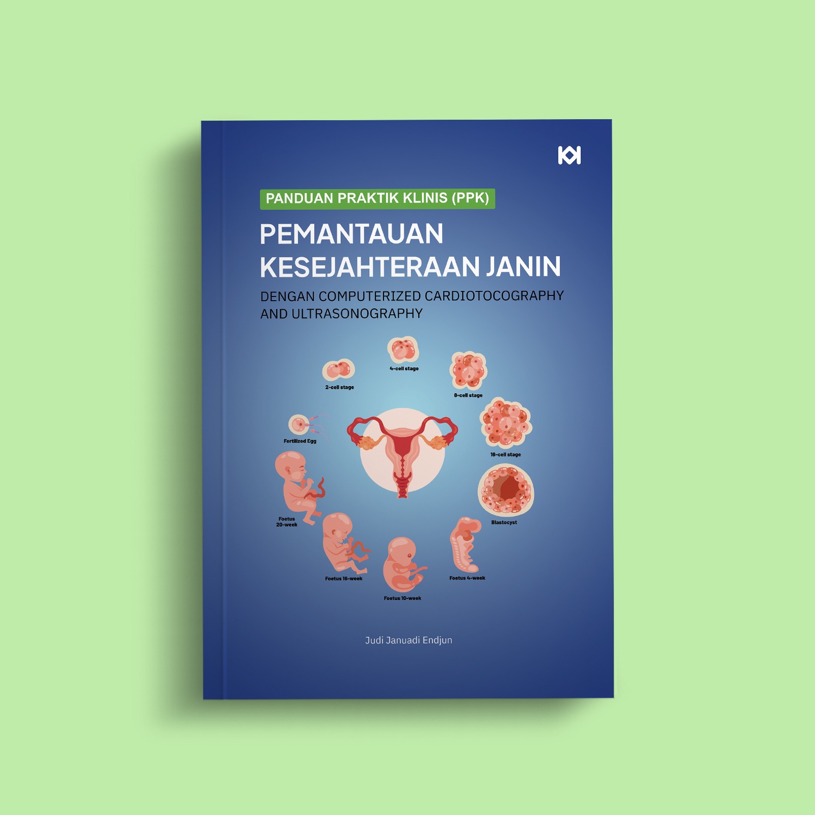 Panduan Praktik Klinis (PPK): Pemantauan Kesejahteraan Janin dengan Computerized Cardiotocography and Ultrasonography