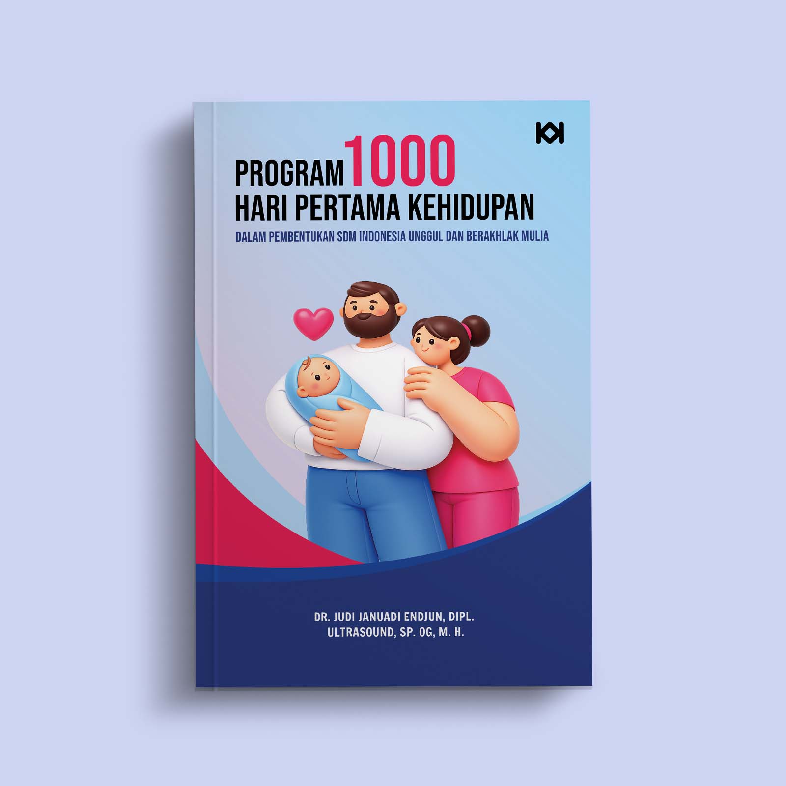 Program 1000 Hari Pertama Kehidupan dalam Pembentukan SDM Indonesia Unggul dan Berakhlak Mulia